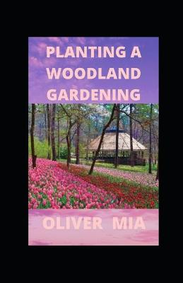 Book cover for Planting A Woodland Gardening