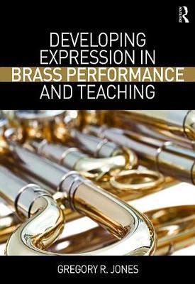 Book cover for Developing Expression in Brass Performance and Teaching