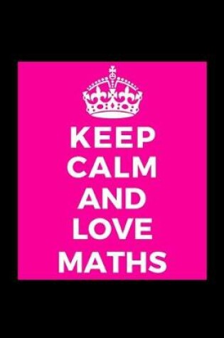 Cover of Keep Calm and Love Maths