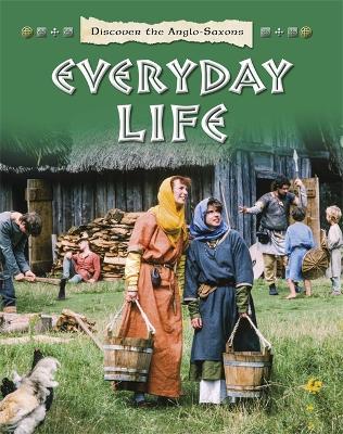 Book cover for Discover the Anglo-Saxons: Everyday Life