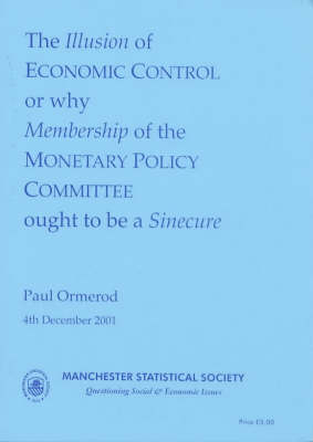 Book cover for The Illusion of Economic Control or Why Membership of the Monetary Policy Committee Ought to be a Sinecure