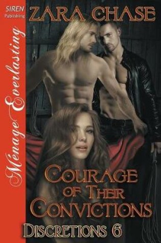 Cover of Courage of Their Convictions [Discretions 6] (Siren Publishing Menage Everlasting)