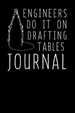 Cover of Engineers Do It On Drafting Tables Journal