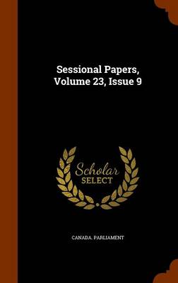 Book cover for Sessional Papers, Volume 23, Issue 9
