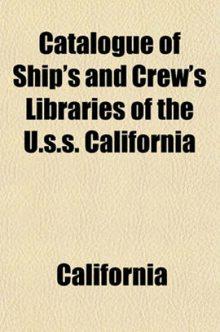 Cover of Catalogue of Ship's and Crew's Libraries of the U.S.S. California