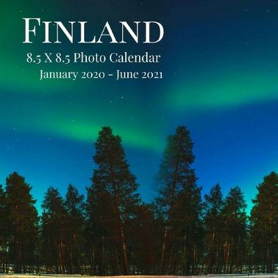 Cover of Finland 8.5 X 8.5 Photo Calendar January 2020 - June 2021