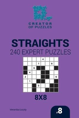 Book cover for Creator of puzzles - Straights 240 Expert Puzzles 8x8 (Volume 8)