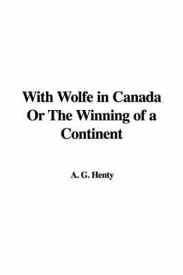 Book cover for With Wolfe in Canada or the Winning of a Continent
