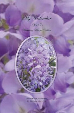 Cover of My Calendar - 2017 - Whispering Wisteria