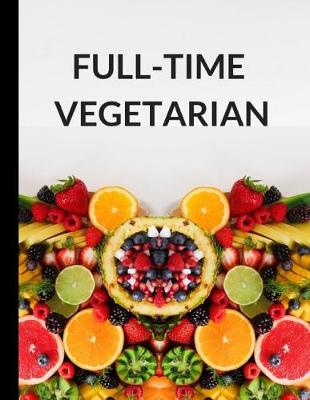 Book cover for Full-Time Vegetarian