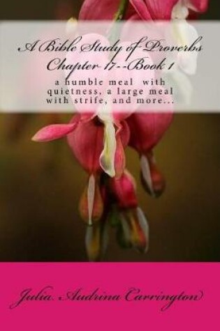 Cover of A Bible Study of Proverbs Chapter 17--Book 1