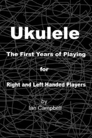 Cover of Ukulele The First Years of Playing for Left and Right Handed Players