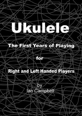 Book cover for Ukulele The First Years of Playing for Left and Right Handed Players