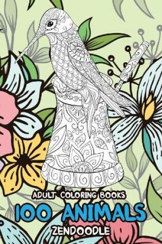 Cover of Adult Coloring Books Zendoodle - 100 Animals