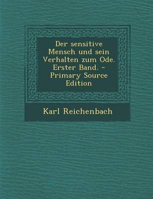 Book cover for Der Sensitive Mensch Und Sein Verhalten Zum Ode. Erster Band. - Primary Source Edition