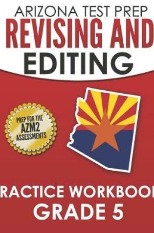 Cover of ARIZONA TEST PREP Revising and Editing Practice Workbook Grade 5