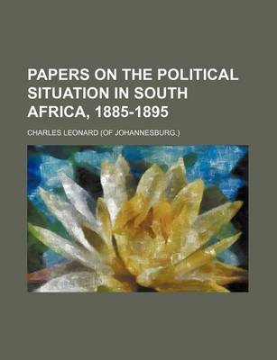 Book cover for Papers on the Political Situation in South Africa, 1885-1895