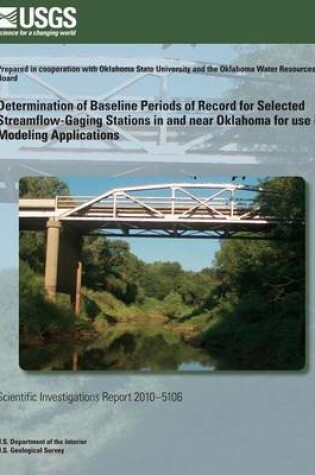 Cover of Determination of Baseline Periods of Record for Selected Streamflow-Gaging Stations in and near Oklahoma for use in Modeling Applications