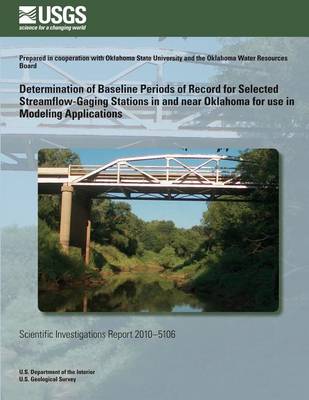 Book cover for Determination of Baseline Periods of Record for Selected Streamflow-Gaging Stations in and near Oklahoma for use in Modeling Applications