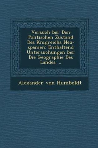 Cover of Versuch Ber Den Politischen Zustand Des K Nigreichs Neu-Spanien