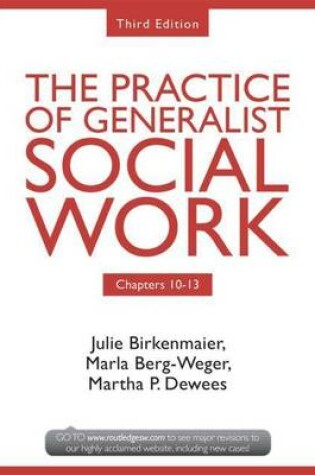 Cover of The Practice of Generalist Social Work, Third Edition: Chapters 10-13