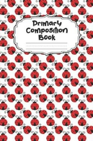 Cover of Ladybug Primary Composition Book