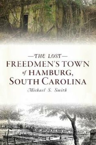 Cover of Lost Freedmen's Town of Hamburg, South Carolina