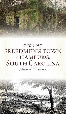 Cover of Lost Freedmen's Town of Hamburg, South Carolina