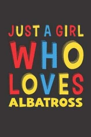 Cover of Just A Girl Who Loves Albatross