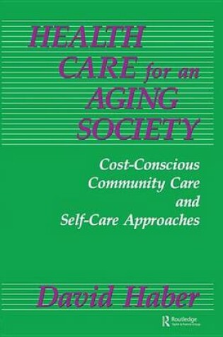 Cover of Health Care for an Aging Society: Cost-Conscious Community Care and Self-Care Approaches