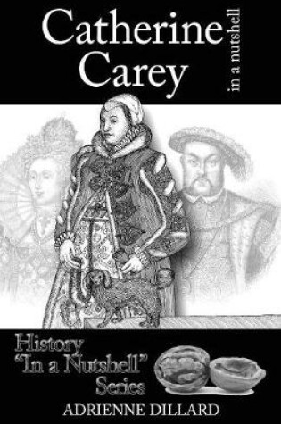 Cover of Catherine Carey in a Nutshell