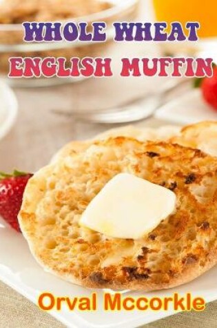 Cover of Whole Wheat English Muffin