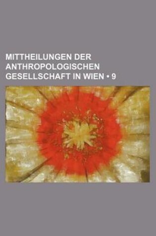 Cover of Mittheilungen Der Anthropologischen Gesellschaft in Wien (9)