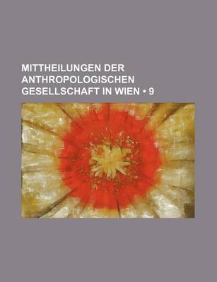 Book cover for Mittheilungen Der Anthropologischen Gesellschaft in Wien (9)