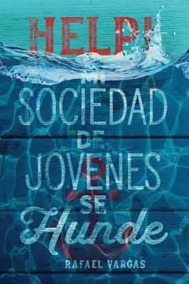 Book cover for Help! Mi Sociedad de Jovenes se Hunde