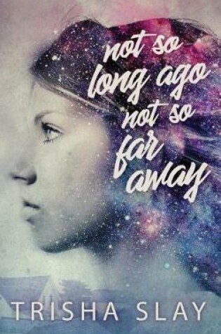 Cover of Not So Long Ago, Not So Far Away (A Quirky Coming Of Age Story)