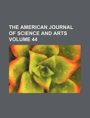 Book cover for The American Journal of Science and Arts Volume 44