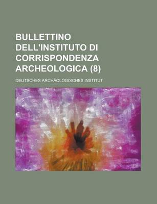 Book cover for Bullettino Dell'instituto Di Corrispondenza Archeologica (8)
