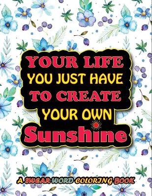 Book cover for Your Life You Just Have To Create Your Own Sunshine