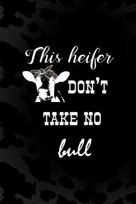 Book cover for This Heifer Don't Take No Bull