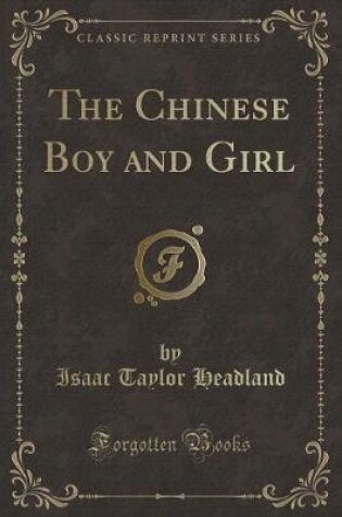 Cover of The Chinese Boy and Girl (Classic Reprint)