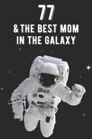 Cover of 77 & The Best Mom In The Galaxy