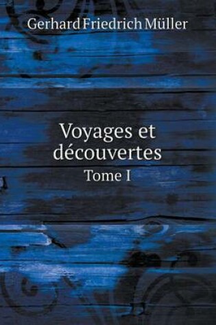 Cover of Voyages et découvertes Tome I