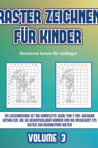 Cover of Skizzieren lernen für Anfänger (Raster zeichnen für Kinder - Volume 3)