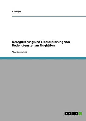 Book cover for Deregulierung Und Liberalisierung Von Bodendiensten an Flughafen