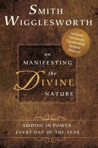 Cover of Smith Wigglesworth on Manifesting the Divine Nature