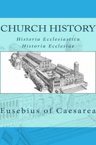 Cover of Church History: Historia Ecclesiastica or Historia Ecclesiae