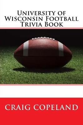 Book cover for University of Wisconsin Football Trivia Book