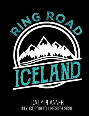 Book cover for Ring Road Iceland Daily Planner July 1st, 2019 To June 30th, 2020