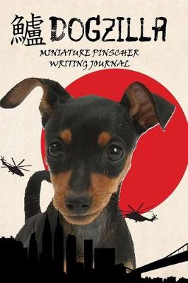 Book cover for Dogzilla Miniature Pinscher Writing Journal